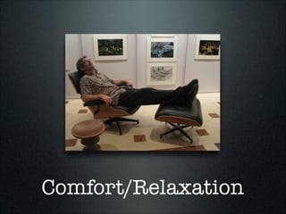 Comfort/Relaxation

 