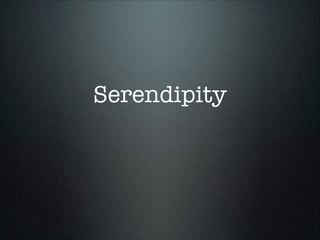 Serendipity

 