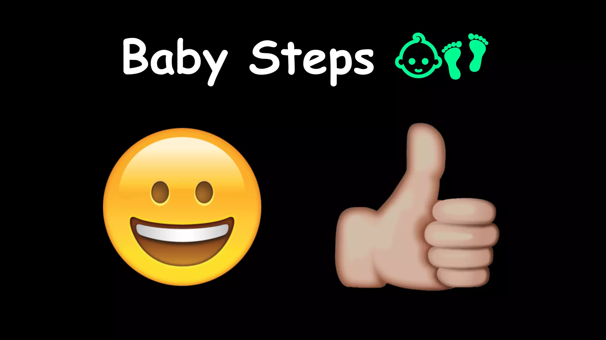 Baby Steps 👶👣
 