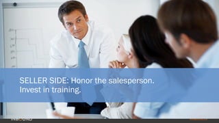 #INBOUND14 
SELLER SIDE: Honor the salesperson. 
Invest in training. 
 