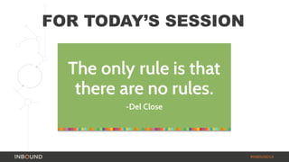 #INBOUND14 
FOR TODAY’S SESSION 
 