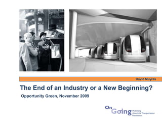 David Muyres


The End of an Industry or a New Beginning?
Opportunity Green, November 2009
 