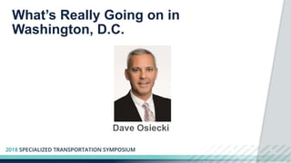 What’s Really Going on in
Washington, D.C.
Dave Osiecki
 