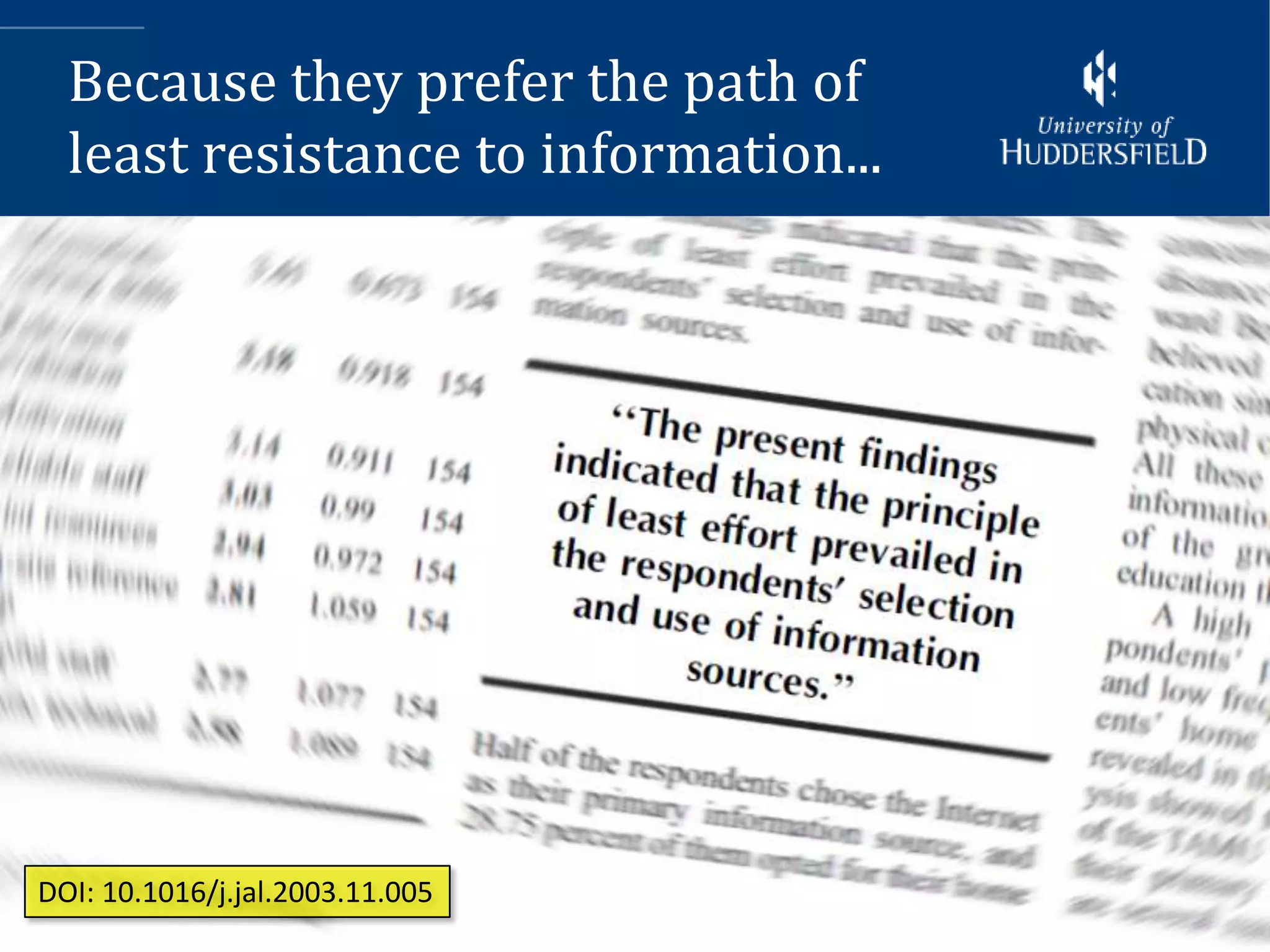 Because they prefer the path of
  least resistance to information...




DOI: 10.1016/j.jal.2003.11.005
 
