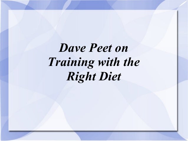 dave peet on training with the right diet dave peet