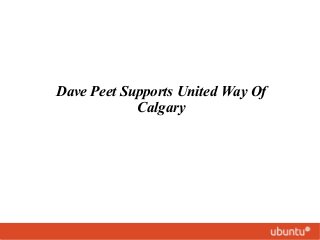 Dave Peet Supports United Way Of
Calgary
 