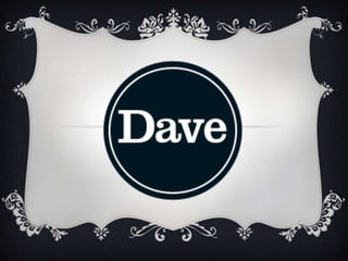 Dave presentation