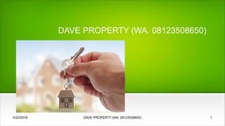 DAVE PROPERTY (WA. 08123508650)
4/22/2018 DAVE PROPERTY (WA. 08123508650) 1
 
