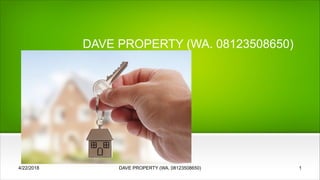 DAVE PROPERTY (WA. 08123508650)
4/22/2018 DAVE PROPERTY (WA. 08123508650) 1
 