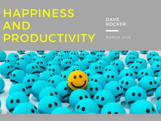 Dave Rocker: Happiness & Productivity