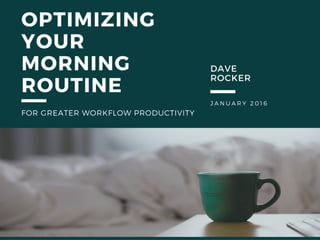 Dave Rocker: Optimizing Your Morning Routine