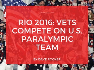 Dave Rocker: Rio 2016: Vets Compete in U.S. Paralympic Team