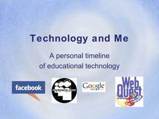 Technology and Me A personal timeline of educational technology 