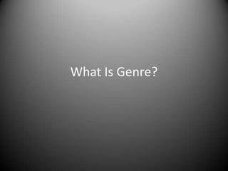 What Is Genre?

 