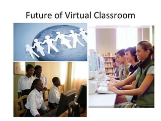 Future of Virtual Classroom 