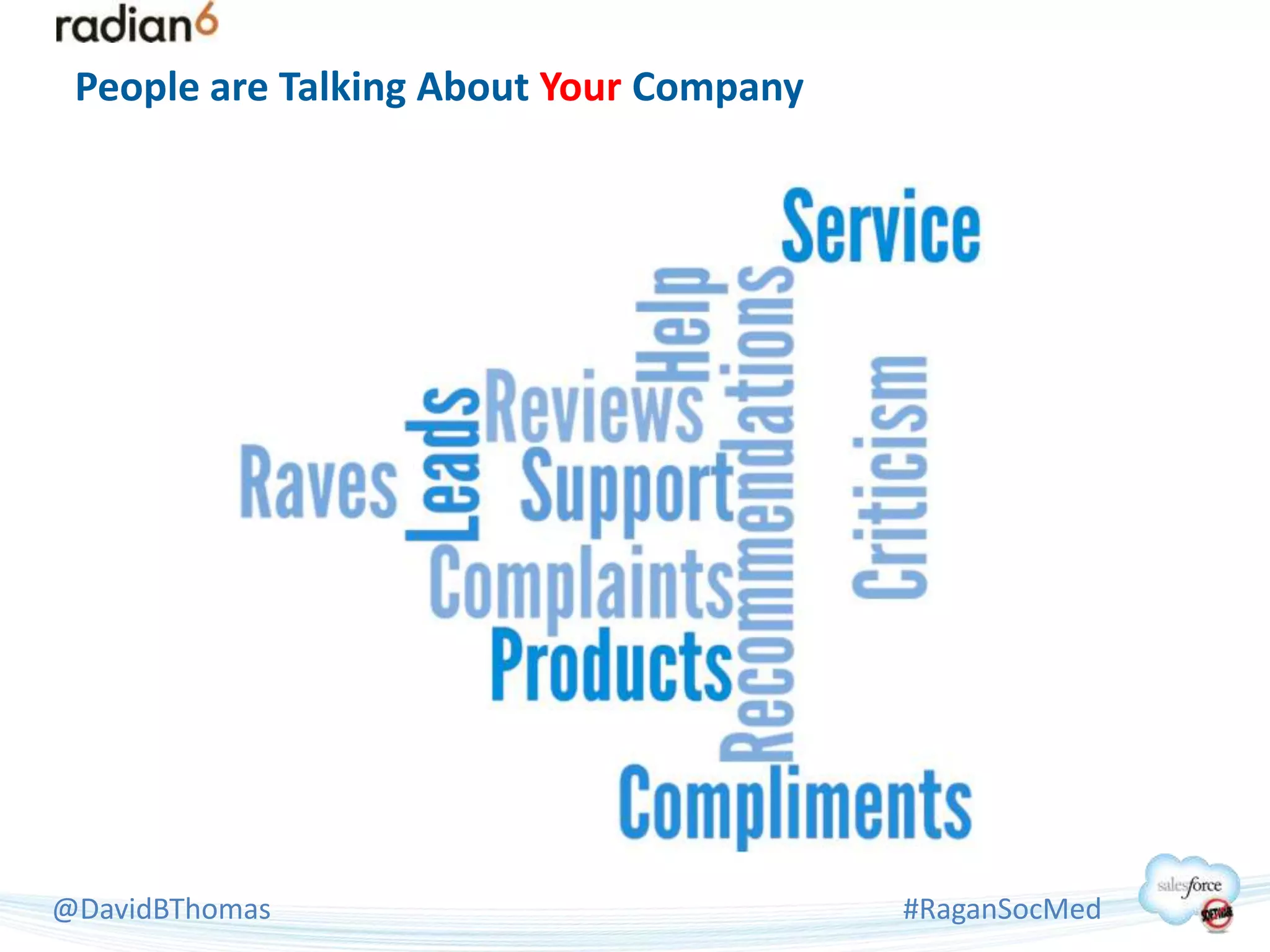People are Talking About Your Company




@DavidBThomas                            #RaganSocMed
 
