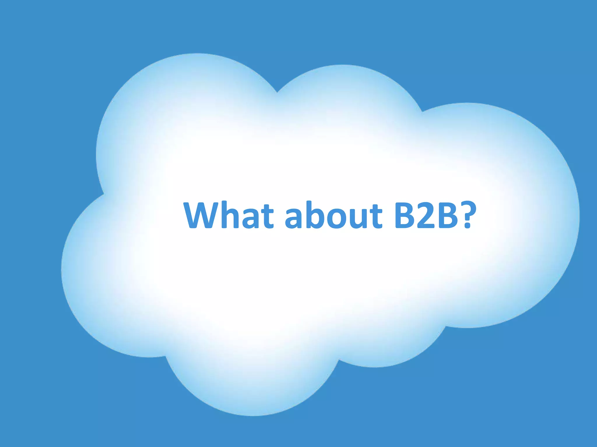 What about B2B?




@DavidBThomas               #RaganSocMed
 