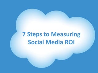 7 Steps to Measuring
                  Social Media ROI


@DavidBThomas                   #RaganSocMed
 