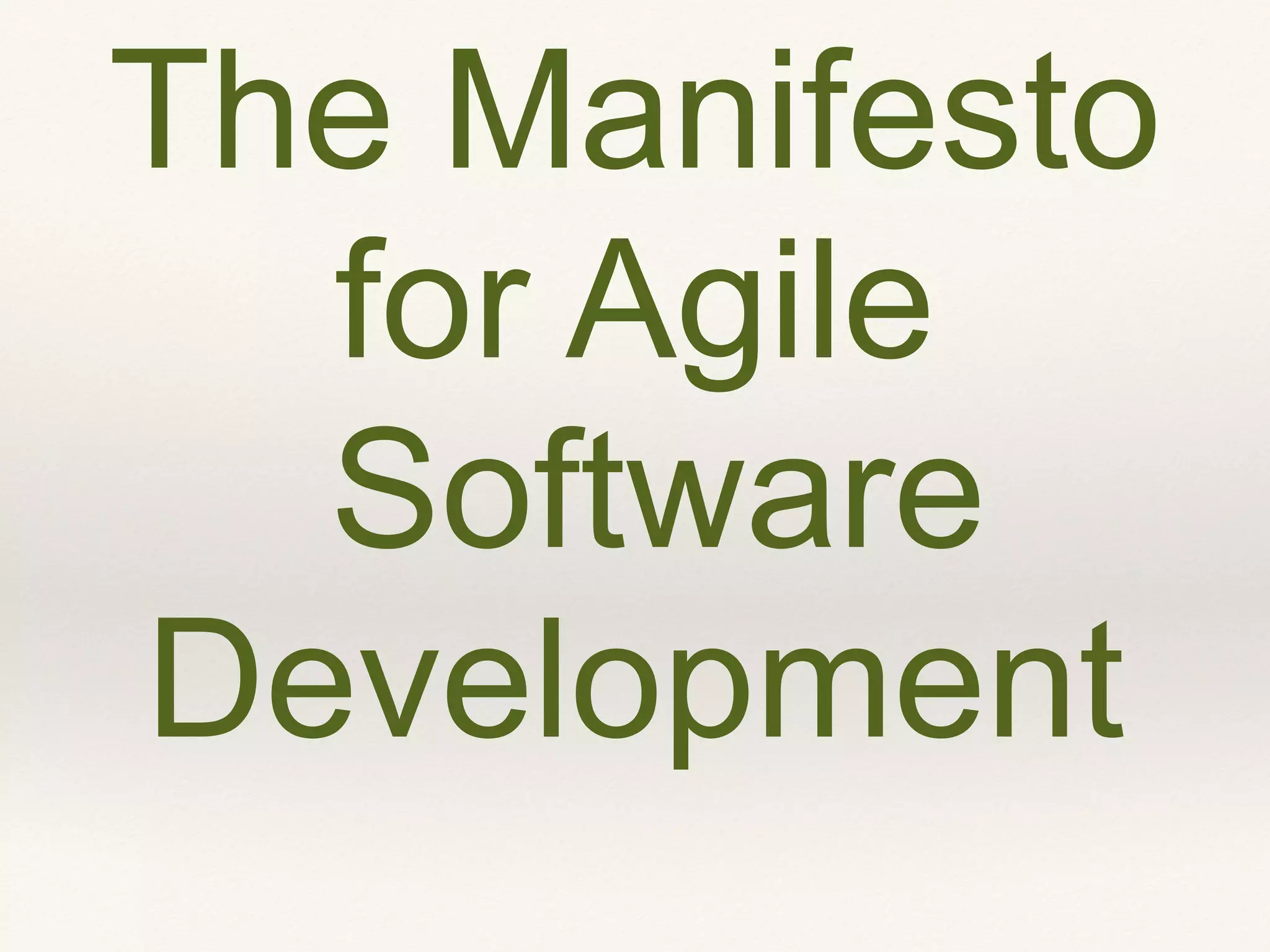 The Manifesto
for Agile
Software
Development
 