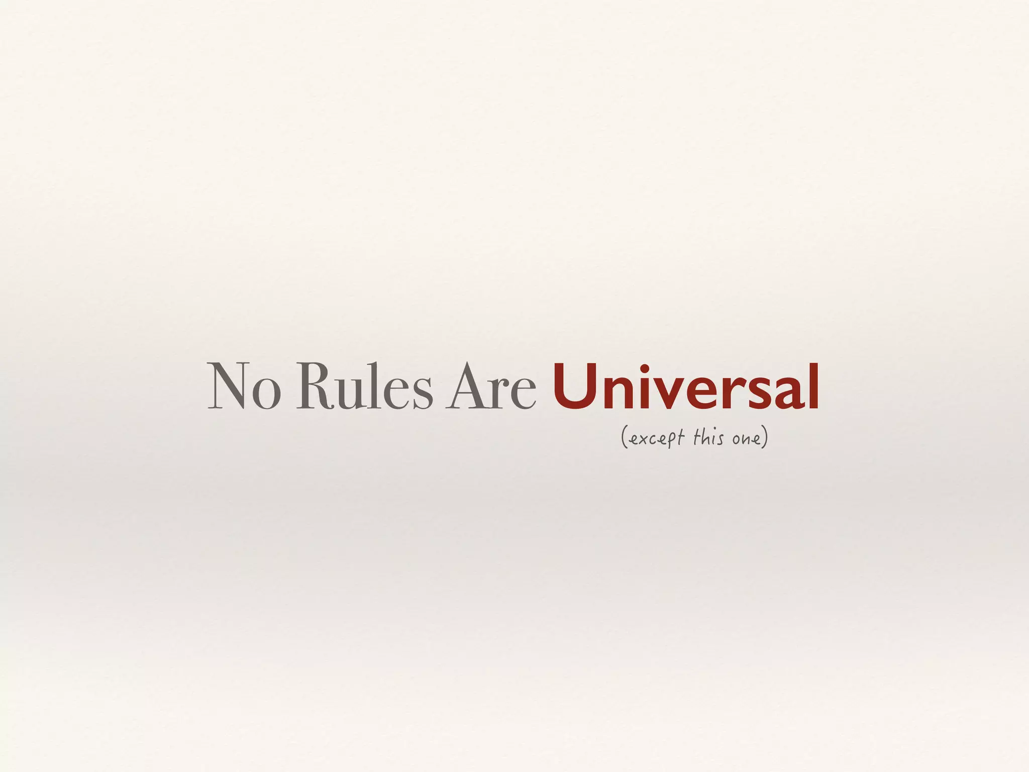 No Rules Are Universal
 