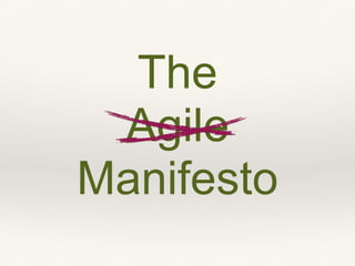 The
Agile
Manifesto
 