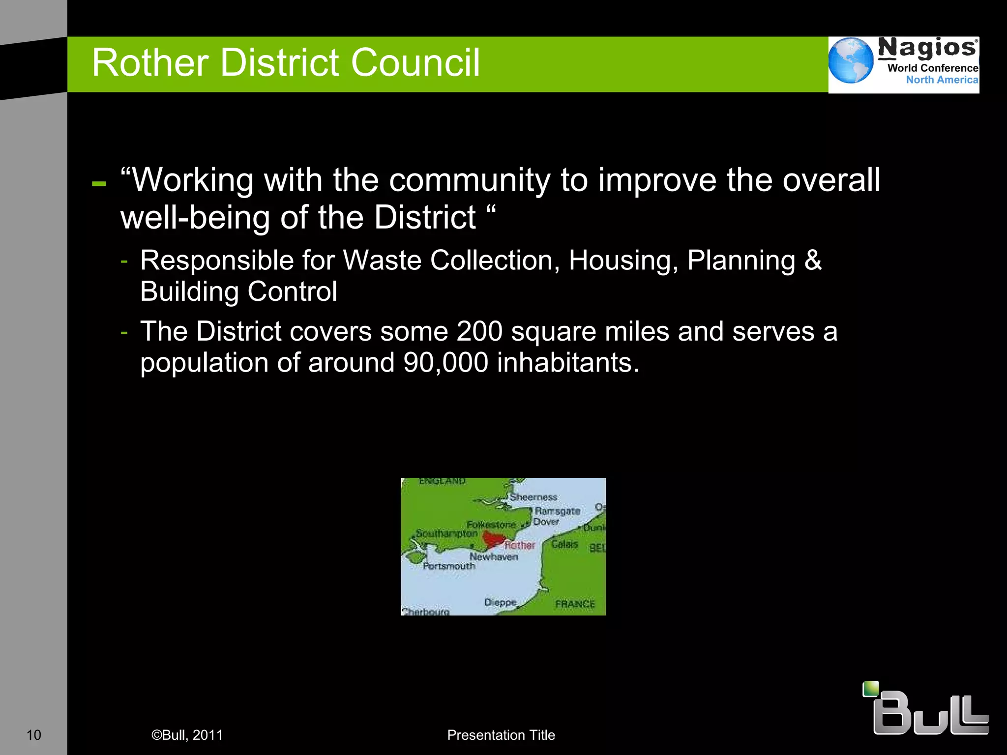Rother District Council “ Working with the community to improve the overall well-being of the District “ Responsible for Waste Collection, Housing, Planning & Building Control The District covers some 200 square miles and serves a population of around 90,000 inhabitants.  