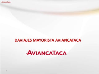 DAVIAJES MAYORISTA AVIANCATACA




1
 