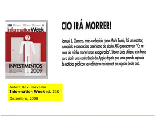 Autor: Davi Carvalho  Information Week  ed. 210 Dezembro, 2008 