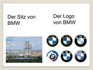 Der Logo von BMWDer Sitzvon BMW
