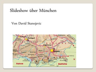 Slideshow über München
Von David Stanojevic
 
