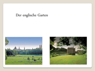 Der englische Garten
 