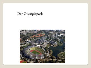 Der Olympiapark
 