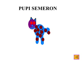 PUPI SEMERON