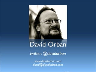 David Orban
twitter: @davidorban
  www.davidorban.com
 david@davidorban.com
 