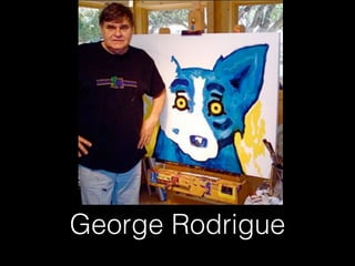 George Rodrigue
 