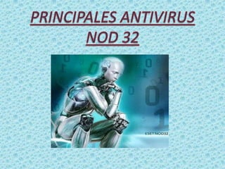 PRINCIPALES ANTIVIRUS NOD 32 