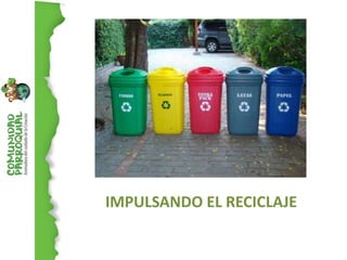 IMPULSANDO EL RECICLAJE
 