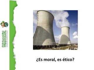 ¿Es moral, es ético?
 