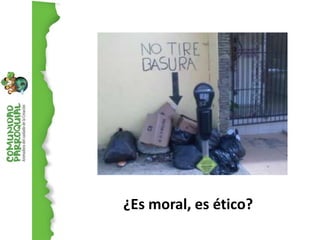 ¿Es moral, es ético?
 