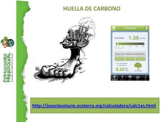 HUELLA DE CARBONO




http://josoclasolucio.ecoterra.org/calculadora/calc1es.html
 