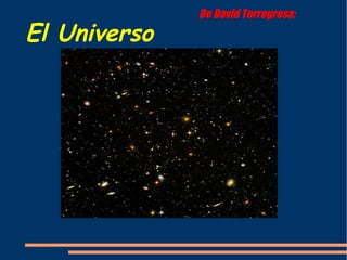 De David Torregrosa:
El Universo
 