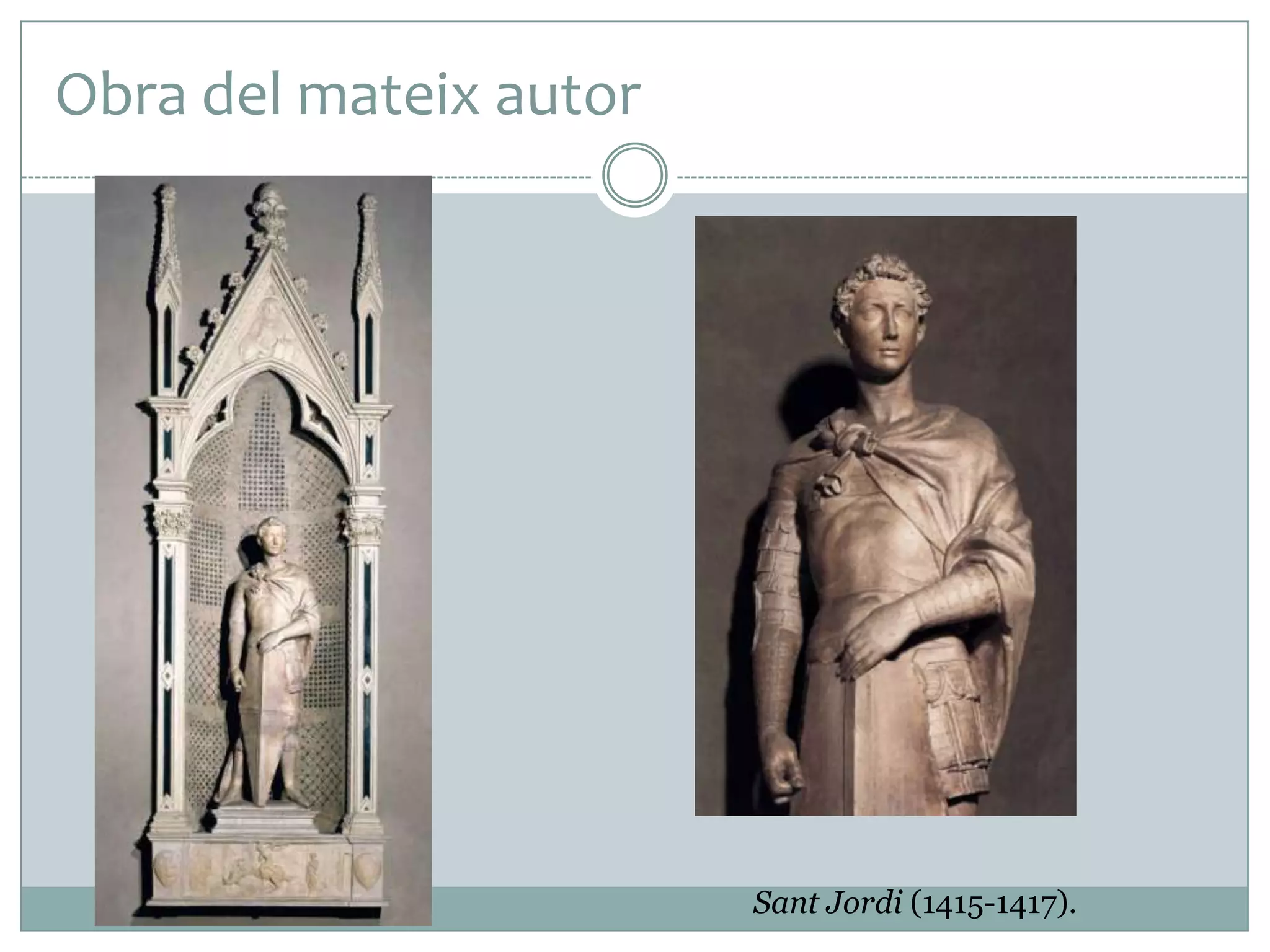 Obra del mateix autor

Sant Jordi (1415-1417).

 