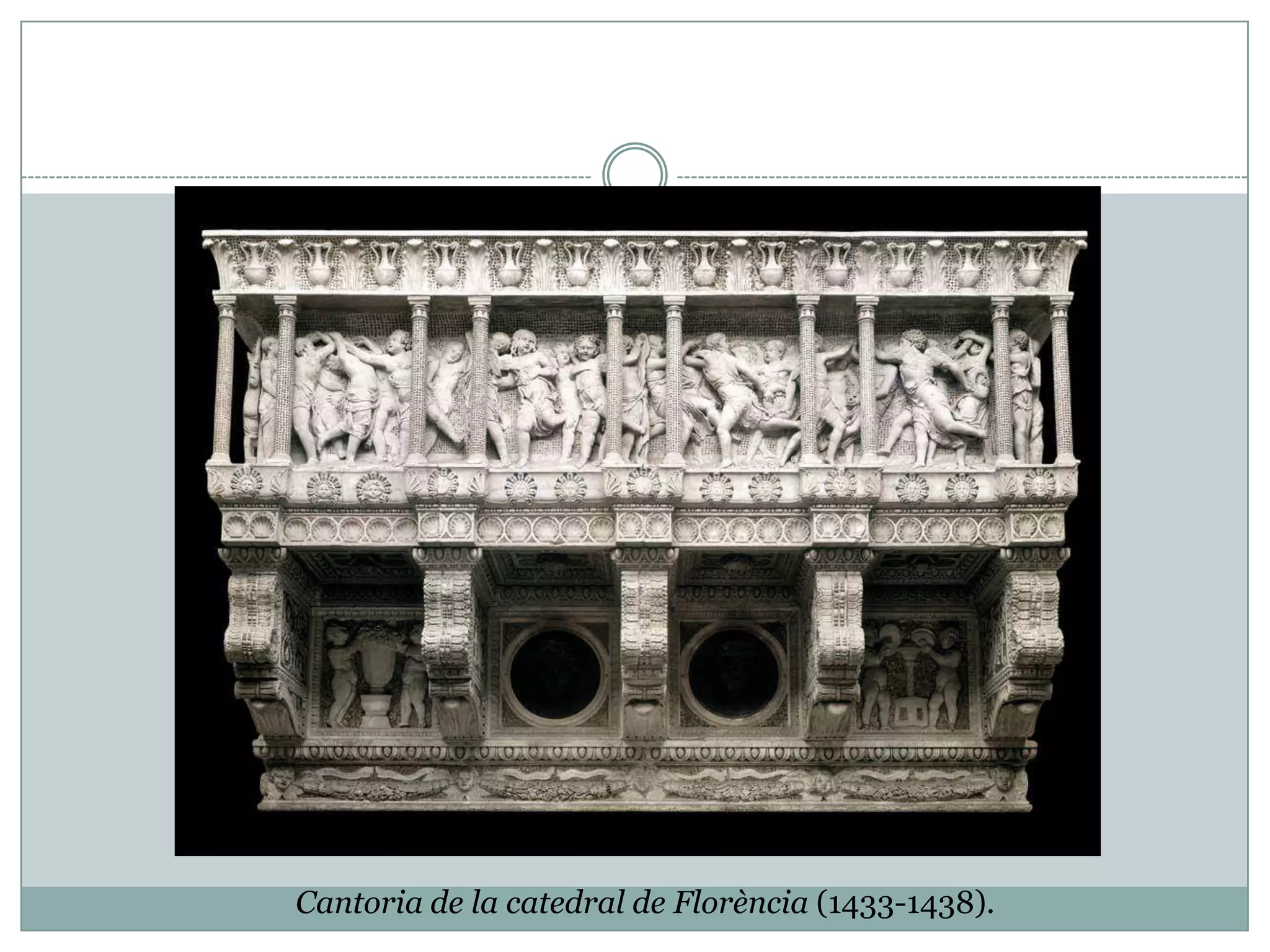 Cantoria de la catedral de Florència (1433-1438).

 