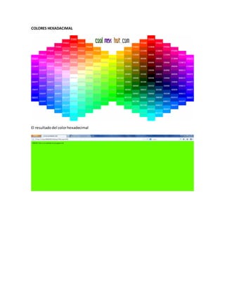 COLORES HEXADACIMAL
El resultadodel colorhexadecimal