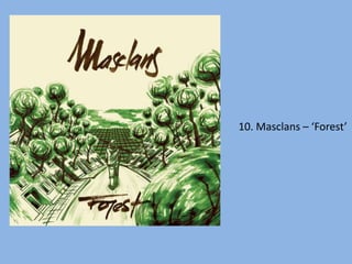 10. Masclans – ‘Forest’
 