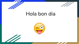 Hola bon dia
 