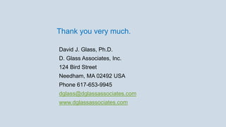 David J. Glass, Ph.D.
D. Glass Associates, Inc.
124 Bird Street
Needham, MA 02492 USA
Phone 617-653-9945
dglass@dglassasso...