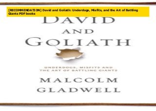 [RECOMMENDATION] David and Goliath: Underdogs, Misfits, and the Art of Battling
Giants PDF books
 