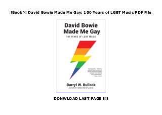 !Book^! David Bowie Made Me Gay: 100 Years of LGBT Music PDF File
DONWLOAD LAST PAGE !!!!
Top Review From Sia to Elton John, from Billie Holiday to David Bowie, LGBT musicians have changed the course of modern music. But before their music—and the messages behind it—gained understanding and a place in the mainstream, how did the queer musicians of yesteryear fight to build foundations for those who would follow them? David Bowie Made Me Gay is the first book to cover the breadth of history of recorded music by and for the LGBT community.Darryl W. Bullock reveals the stories of both famous and lesser-known LGBT musicians, whose perseverance against the threat of persecution during decades of political and historical turmoil—including two world wars, Stonewall, and the AIDS crisis—has led to some of the most significant and soul-searching music of the last century. Bullock chronicles these struggles through new interviews and archival reports, dating from the birth of jazz in the red-light district of New Orleans, through the rock ‘n’ roll years, Swinging Sixties, and disco days of the ’70s, right up to modern pop, electronica, and reggae. An entertaining treasure-trove of untold history for all music lovers, David Bowie Made Me Gay is an inspiring, nostalgic, and provocative story of right to be heard and the need to keep the fight for equality in the spotlight.
 