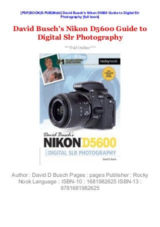 [PDF|BOOK|E-PUB|Mobi] David Busch's Nikon D5600 Guide to Digital Slr
Photography [full book]
David Busch's Nikon D5600 Guide to
Digital Slr Photography
***Full Online***
Author : David D Busch Pages : pages Publisher : Rocky
Nook Language : ISBN-10 : 1681982625 ISBN-13 :
9781681982625
 